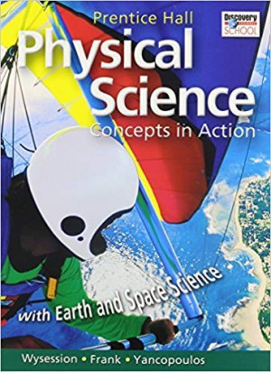 HIGH SCHOOL PHYSICAL SCIENCE: CONCEPTS IN ACTION Copyright 2009  - Product Image