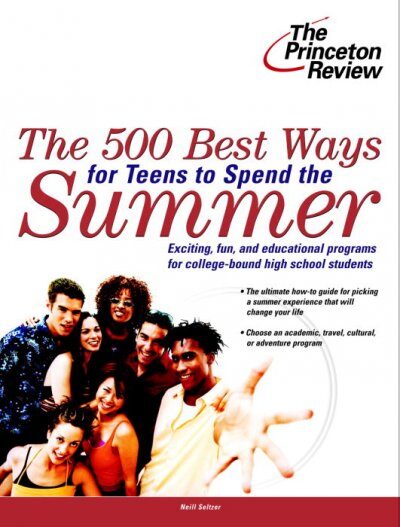 Princeton Review : The 500 Best Ways for Teens to Spend the Summer - Product Image